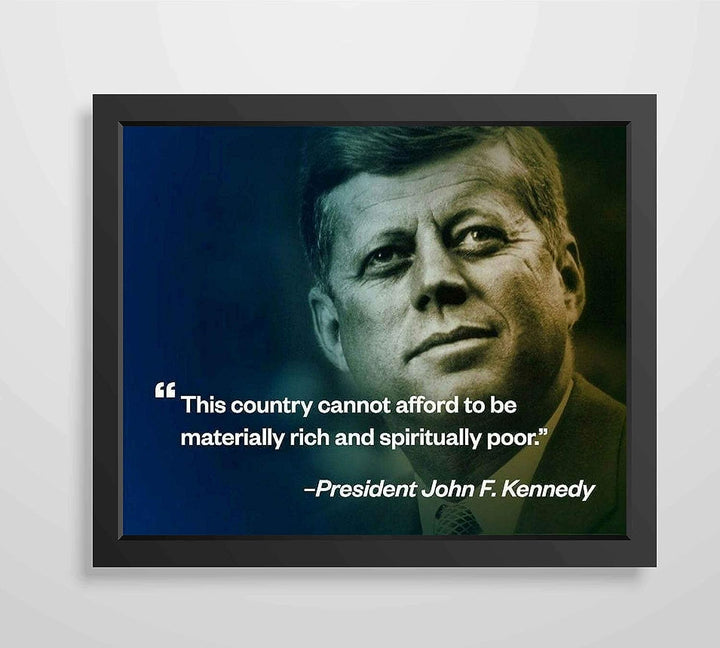 John F. Kennedy Quotes Wall Art-"Country Cannot Afford To Be Spiritually Poor"- 10 x 8" Political Poster Print-Ready to Frame. JFK Presidential Portrait. Patriotic Home-Office-School-Library Decor!