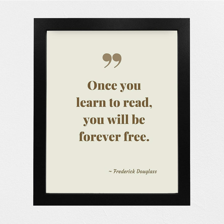 Frederick Douglass-?Once You Learn To Read-Will Be Forever Free?-Motivational American History Quotes -8 x 10" Typographic Wall Art Print-Ready to Frame. Perfect Home-Office-Classroom-Library Decor!