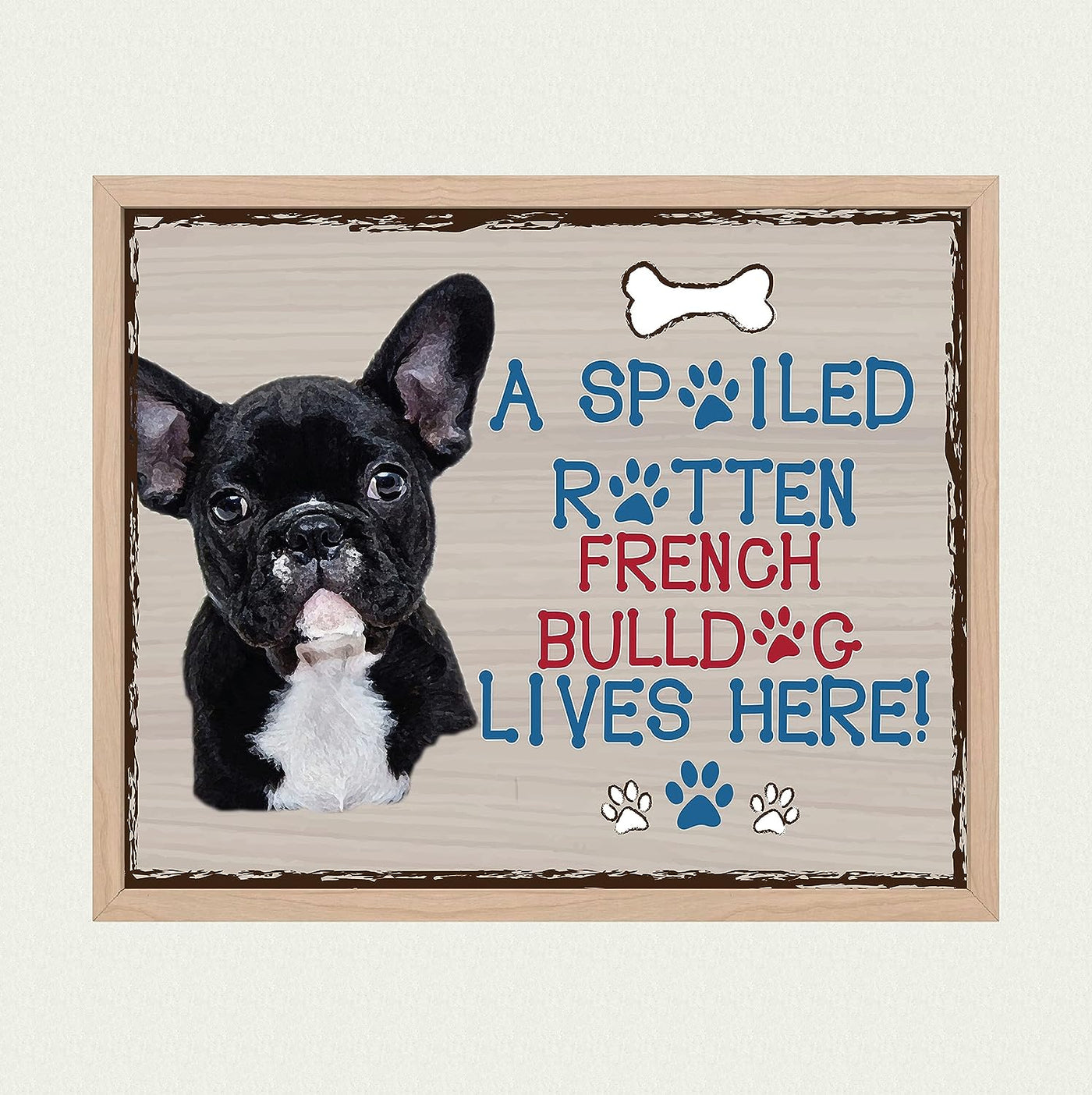 French Bulldog-Dog Poster Print-10 x 8" Wall Decor Sign-Ready To Frame."A Spoiled Rotten French Bulldog Lives Here". Perfect Pet Wall Art for Home-Kitchen-Cave-Garage. Great Gift for Frenchie Fans!
