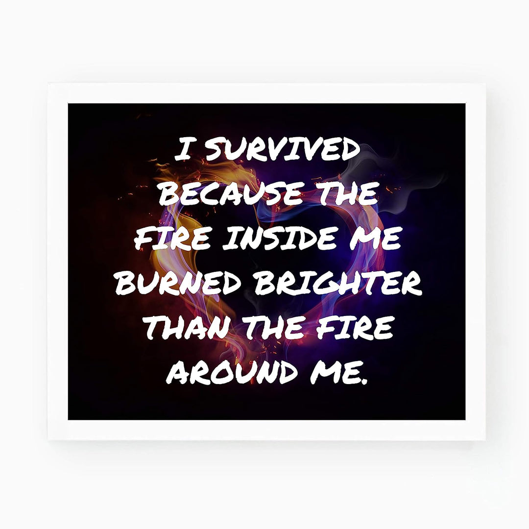 I Survived Because The Fire Inside Me Motivational Quotes Wall Art -10 x 8" Flaming Heart Design Print-Ready to Frame. Inspirational Home-Office-School-Dorm Decor. Great Advice for Inspiration!