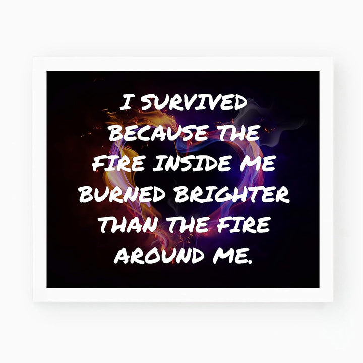 I Survived Because The Fire Inside Me Motivational Quotes Wall Art -10 x 8" Flaming Heart Design Print-Ready to Frame. Inspirational Home-Office-School-Dorm Decor. Great Advice for Inspiration!