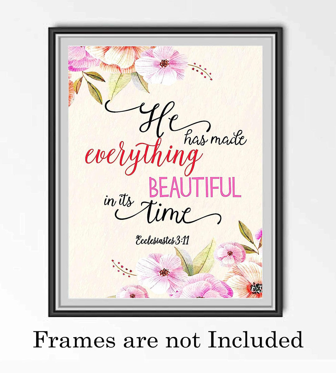 He Has Made Everything Beautiful In Its Time Ecclesiastes 3:11- Bible Verse Wall Art -8 x 10" Floral Scripture Print-Ready to Frame. Inspirational Home-Office-Church Decor. Great Christian Gift!