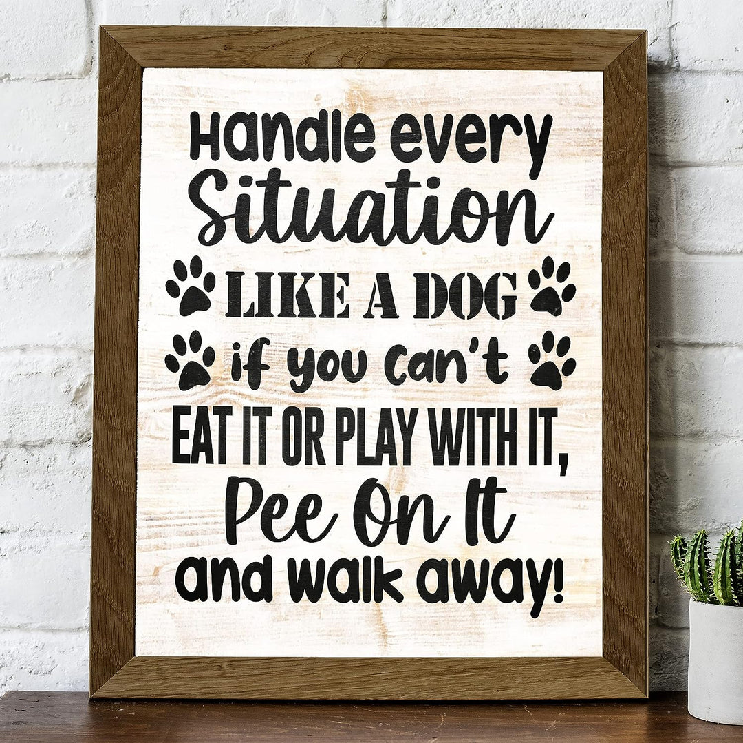 Handle Every Situation Like A Dog- Funny Pets Wall Art Sign- 8 x 10" Rustic Wall Decor Print -Ready to Frame. Modern Typographic Design. Home-Office-Vet Clinic Decor. Great Gift for Dog Owners!