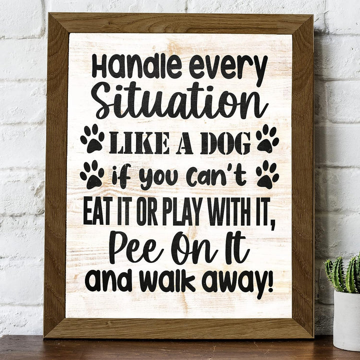 Handle Every Situation Like A Dog- Funny Pets Wall Art Sign- 8 x 10" Rustic Wall Decor Print -Ready to Frame. Modern Typographic Design. Home-Office-Vet Clinic Decor. Great Gift for Dog Owners!