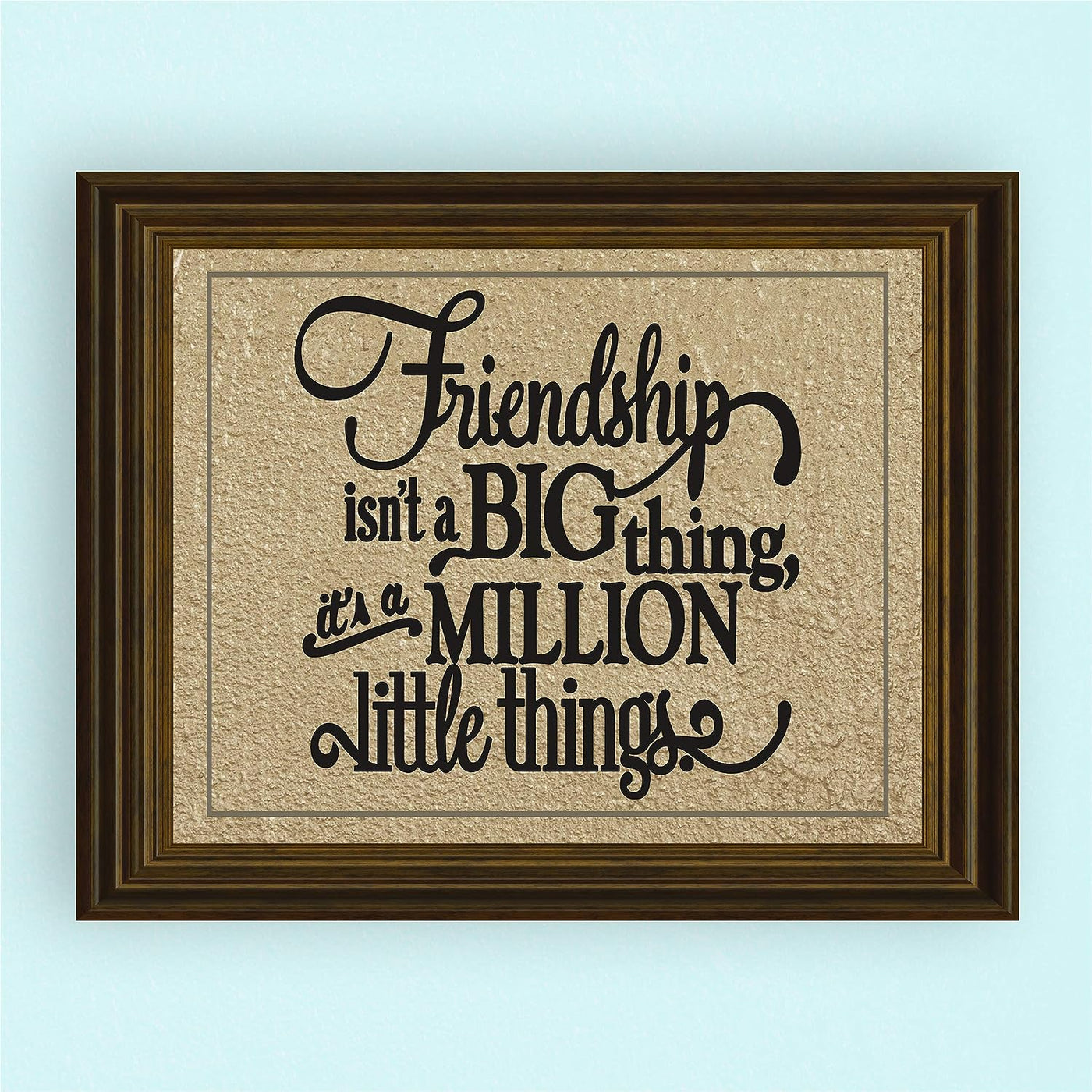 Friendship Isn't a Big Thing-It's a Million Little Things Inspirational Friendship Sign -10 x 8" Rustic Wall Art Print-Ready to Frame. Home-Office-School-Dorm Decor. Great Gift for All Friends!