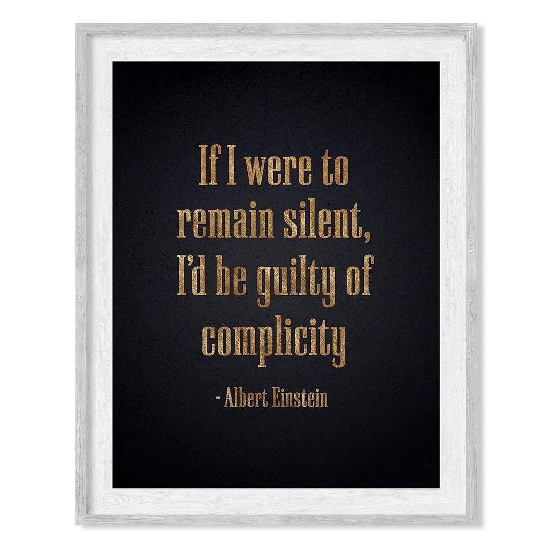 Albert Einstein Quotes-"If I Were to Remain Silent-Be Guilty of Complicity" Philosophical Wall Art -8 x 10" Inspirational Typographic Print-Ready to Frame. Home-Office-School Decor. Great Advice!