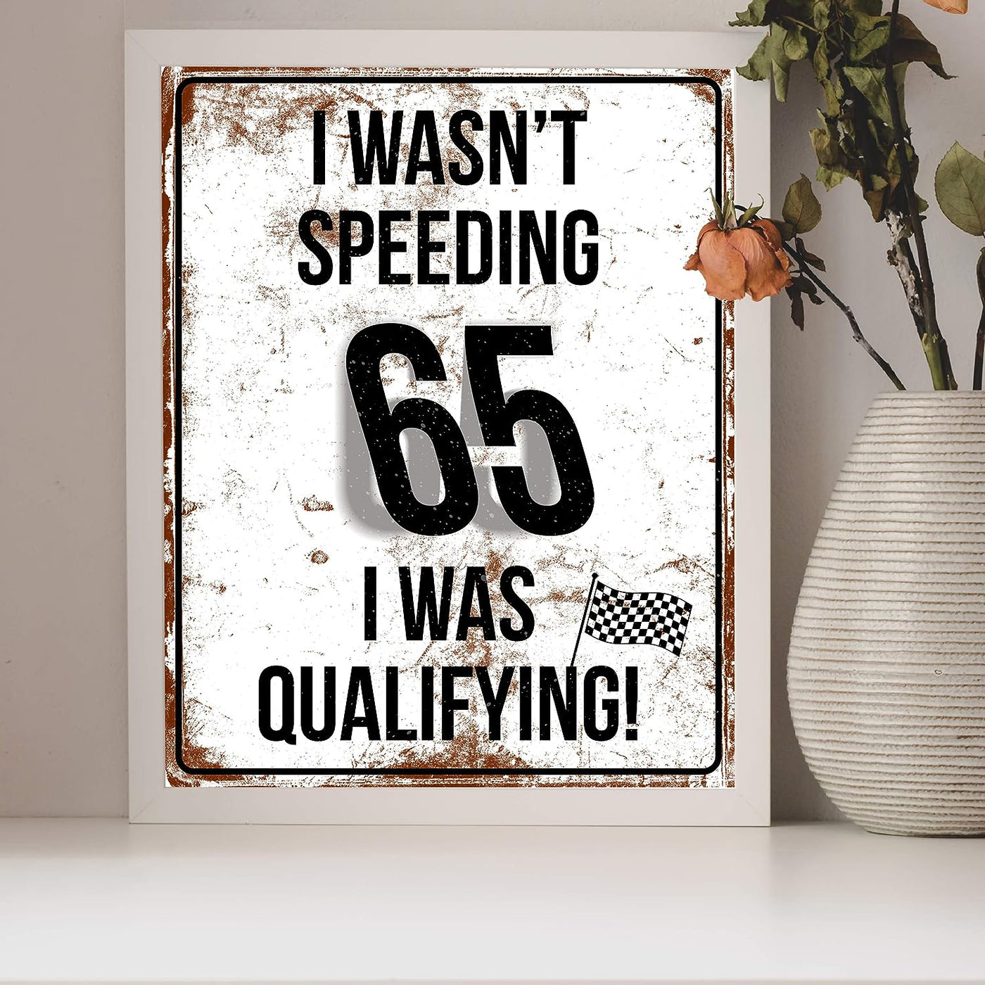 I Wasn't Speeding-I Was Qualifying-Funny Racing Wall Sign -8 x 10"- Distressed Speed Limit Print-Ready to Frame. Home-Office Decor. Great Addition to Man Cave-Bar-Garage. Perfect Gift for Racers!