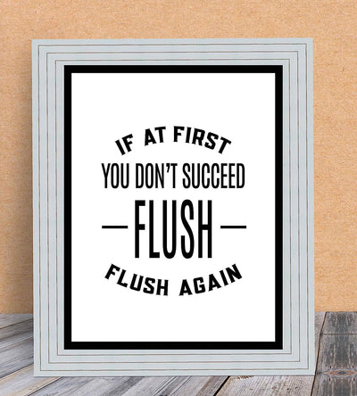 If At First You Don't Succeed-Flush Again-Funny Bathroom Sign- 8 x 10" Modern Typographic Wall Art Print-Ready to Frame. Perfect Humorous Home Decor for Guest Bathroom! Great Housewarming Gift!