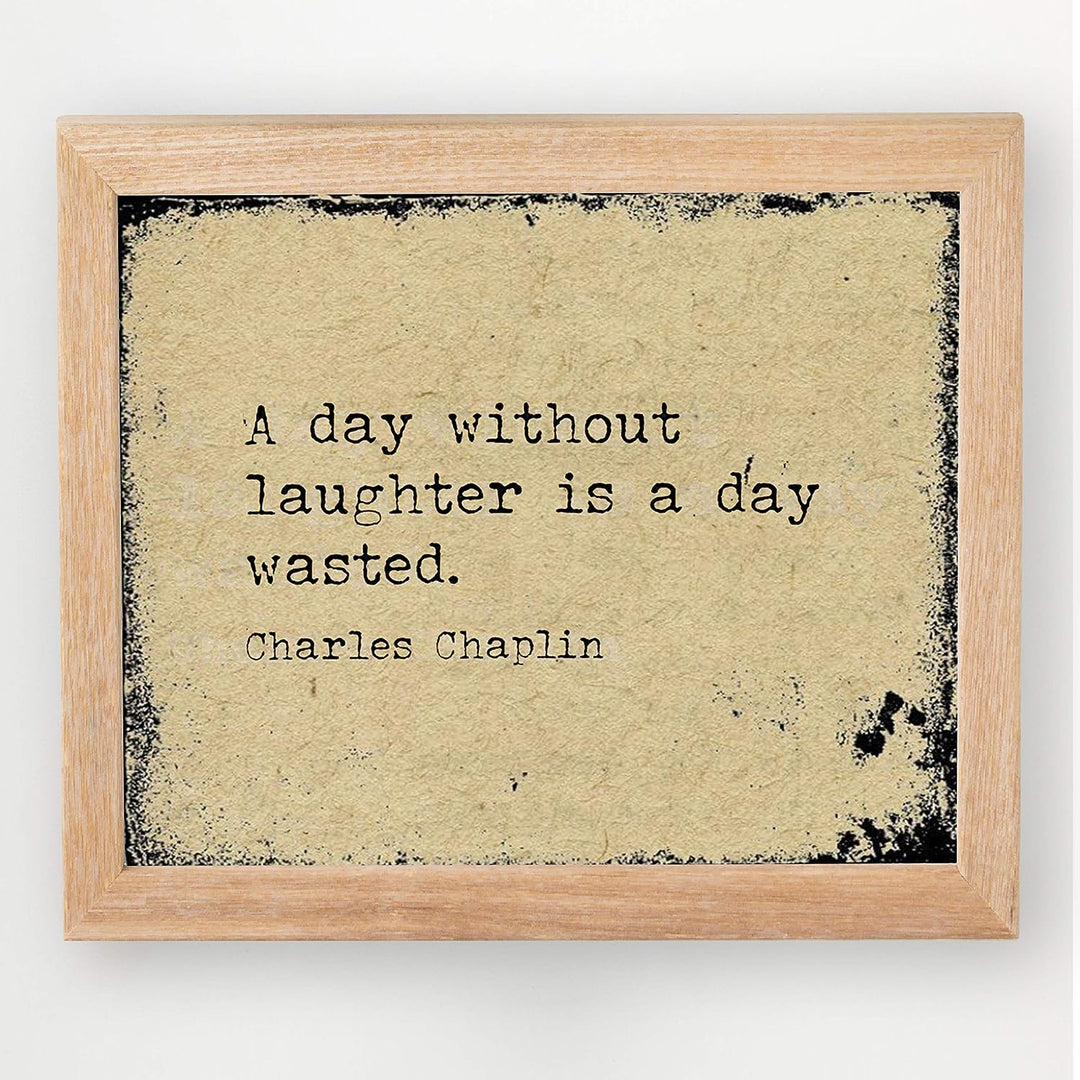 Charlie Chaplin-?A Day Without Laughter Is a Day Wasted?-Inspirational Movie Quotes Wall Art-10 x 8" Distressed Typographic Print-Ready to Frame. Home-Office-Studio Decor. Classic Gift for Fans!