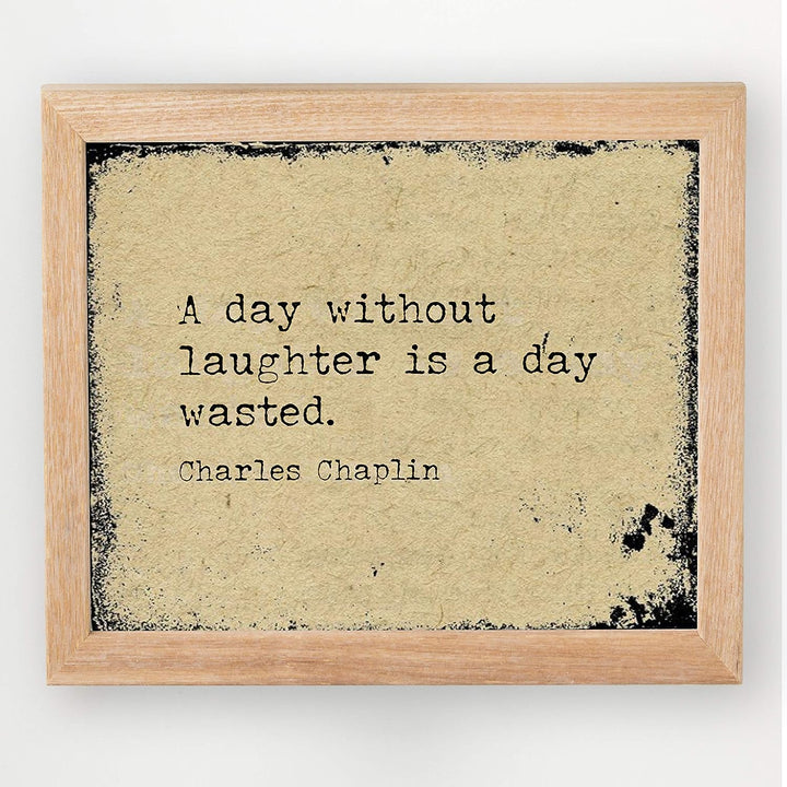 Charlie Chaplin-?A Day Without Laughter Is a Day Wasted?-Inspirational Movie Quotes Wall Art-10 x 8" Distressed Typographic Print-Ready to Frame. Home-Office-Studio Decor. Classic Gift for Fans!