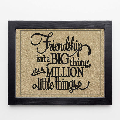 Friendship Isn't a Big Thing-It's a Million Little Things Inspirational Friendship Sign -10 x 8" Rustic Wall Art Print-Ready to Frame. Home-Office-School-Dorm Decor. Great Gift for All Friends!