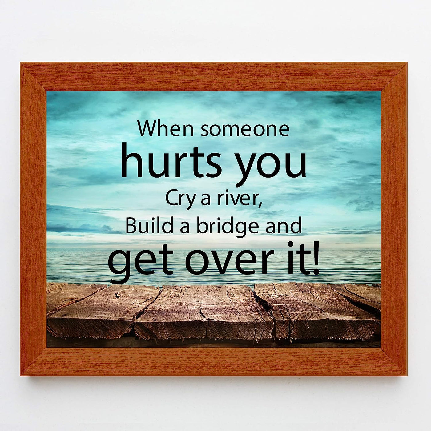 ?When Someone Hurts You-Build A Bridge & Get Over It? Motivational Quotes Wall Art -10 x 8" Inspirational Poster Print-Ready to Frame. Home-Office-School-Dorm Decor. Perfect Sign for Motivation!