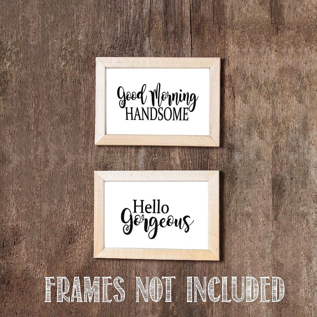 Hello Gorgeous &amp; Good Morning Handsome- Inspirational Wall Art- 8 x 10 Print Wall Art Ready to Frame. Motivational Wall Art Ideal for Home D?cor &amp; Office D?cor. Perfect Gift of Encouragement For All.