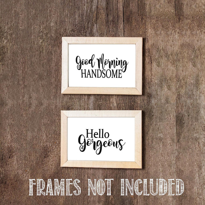 Hello Gorgeous &amp; Good Morning Handsome- Inspirational Wall Art- 8 x 10 Print Wall Art Ready to Frame. Motivational Wall Art Ideal for Home D?cor &amp; Office D?cor. Perfect Gift of Encouragement For All.