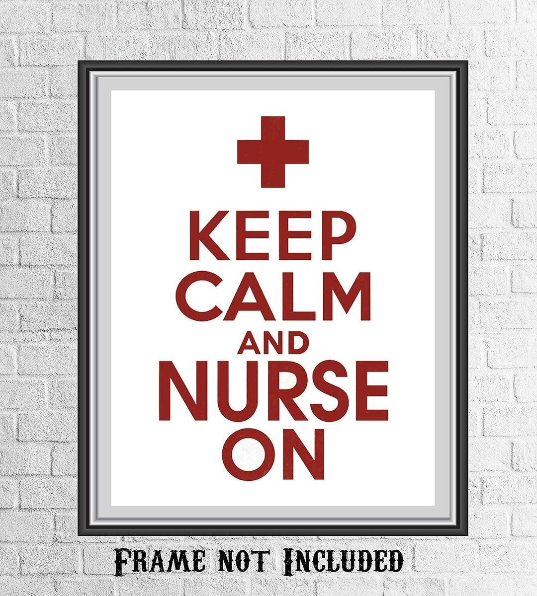 ?Keep Calm and Nurse On?- Funny Inspirational Quote Wall Art- 8 x 10" Modern Typographic Print-Ready to Frame. Humorous Home-Office-School-Clinic Decor. Perfect Motivational Gift for Nurses!