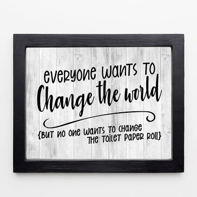 No One Wants to Change Toilet Paper Roll-Funny Bathroom Sign-10 x 8" Modern Wall Art Print w/Replica Wood Design-Ready to Frame. Humorous Home-Office-Guest Bathroom Decor! Printed on Photo Paper.