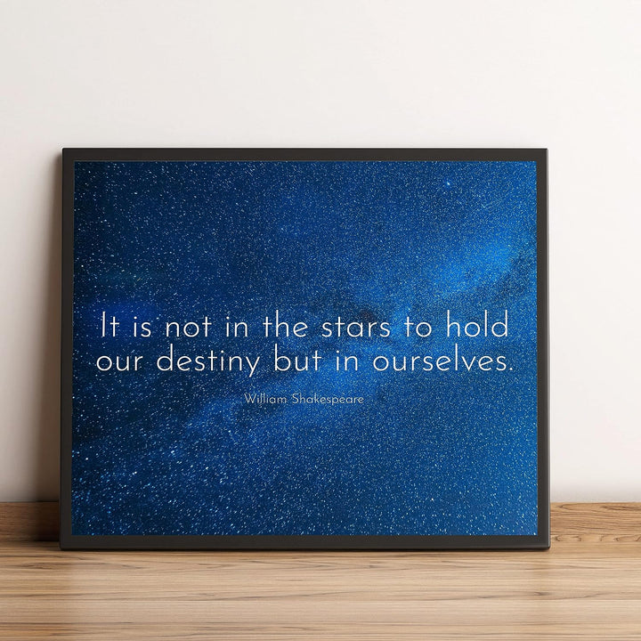 Shakespeare Quotes-"Not In the Stars to Hold Our Destiny-In Ourselves"-Inspirational Literary Wall Art -10 x 8" Starry Night Typography Print-Ready to Frame. Perfect Home-Office-School-Library Decor!