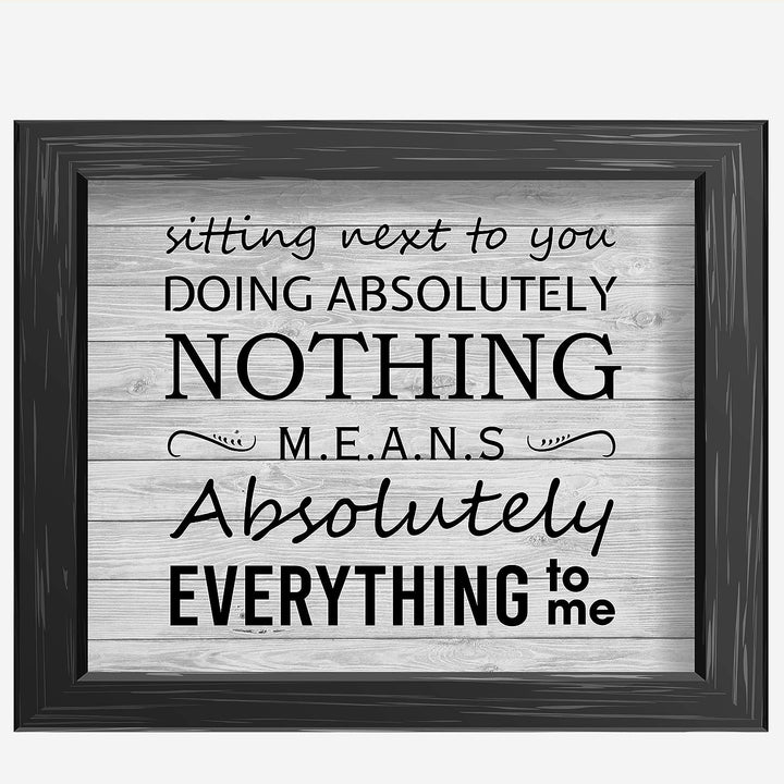 Sitting Next To You Doing Nothing Means Everything Love Quotes Wall Art Decor -10 x 8" Inspirational Love &amp; Marriage Print -Ready to Frame. Great Romantic Gift! Printed on Paper-Not Wood.