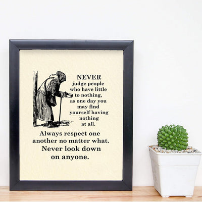 Never Judge People Who Have Little To Nothing Inspirational Quotes Wall Sign -8 x 10" Wall Art Print-Ready to Frame. Modern Typographic Design. Home-Office-School Decor. Reminder-Respect Others!