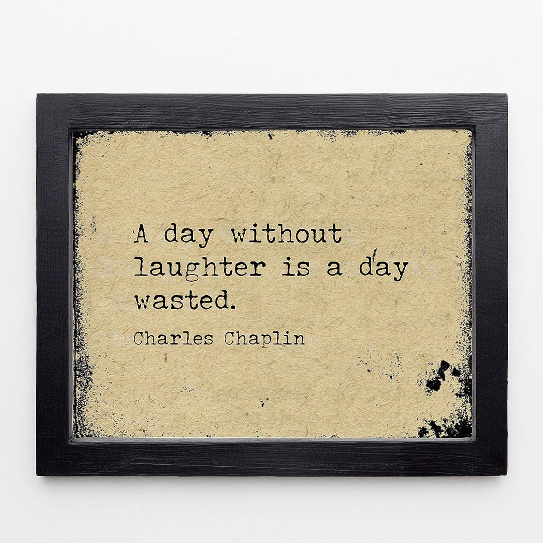 Charlie Chaplin-?A Day Without Laughter Is a Day Wasted?-Inspirational Movie Quotes Wall Art-10 x 8" Distressed Typographic Print-Ready to Frame. Home-Office-Studio Decor. Classic Gift for Fans!