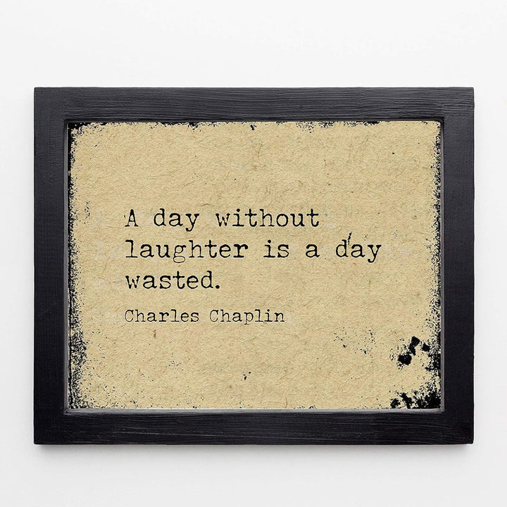 Charlie Chaplin-?A Day Without Laughter Is a Day Wasted?-Inspirational Movie Quotes Wall Art-10 x 8" Distressed Typographic Print-Ready to Frame. Home-Office-Studio Decor. Classic Gift for Fans!