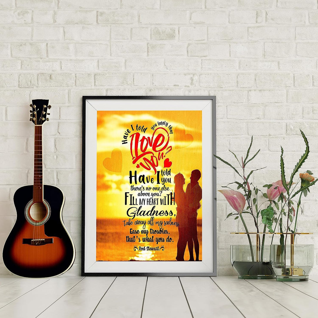 Rod Stewart-"Have I Told You Lately That I Love You"-Song Lyric Wall Art Sign-8 x 10" Music Poster Print-Ready to Frame. Home-Office-Studio Decor. Great Romantic Gift-Perfect for Rock Music Fans!