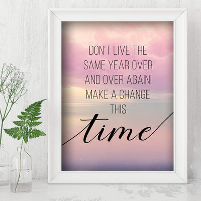 Don't Live Same Year Over-Make A Change Inspirational Quotes Wall Art -8 x 10" Typographic Wall Print-Ready to Frame. Motivational Decor for Home-Office-School-Dorm. Positive Gift of Inspiration!