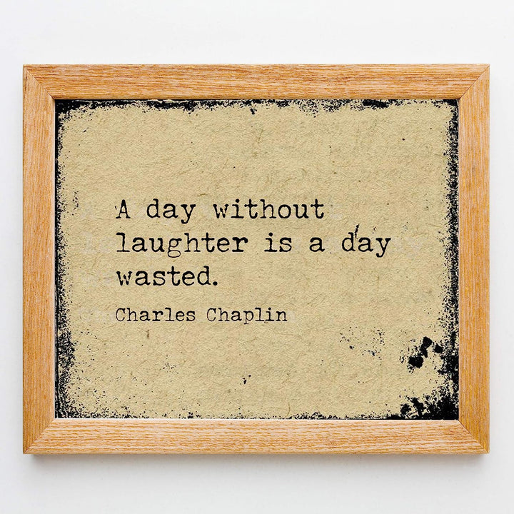 Charlie Chaplin-?A Day Without Laughter Is a Day Wasted?-Inspirational Movie Quotes Wall Art-10 x 8" Distressed Typographic Print-Ready to Frame. Home-Office-Studio Decor. Classic Gift for Fans!