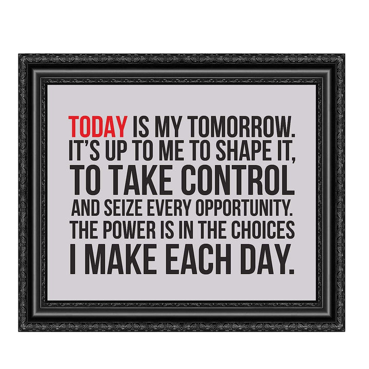?Today Is My Tomorrow-I Make Each Day? Motivational Quotes Wall Art -10 x 8" Inspirational Typographic Poster Print-Ready to Frame. Home-Office-School-Dorm-Gym Decor. Perfect Sign for Motivation!