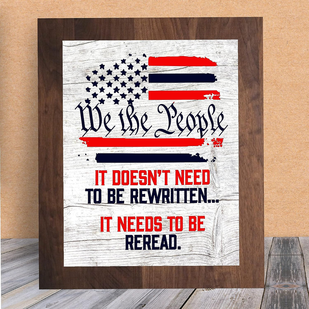 We the People-Needs to be Reread-Rustic American Flag Wall Art-8 x 10" Patriotic USA Print-Ready to Frame. Home-Office-School-Bar-Cave Decor! Great Gift for Military-Veterans &amp; All Patriots!