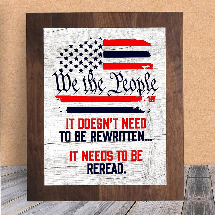 We the People-Needs to be Reread-Rustic American Flag Wall Art-8 x 10" Patriotic USA Print-Ready to Frame. Home-Office-School-Bar-Cave Decor! Great Gift for Military-Veterans &amp; All Patriots!