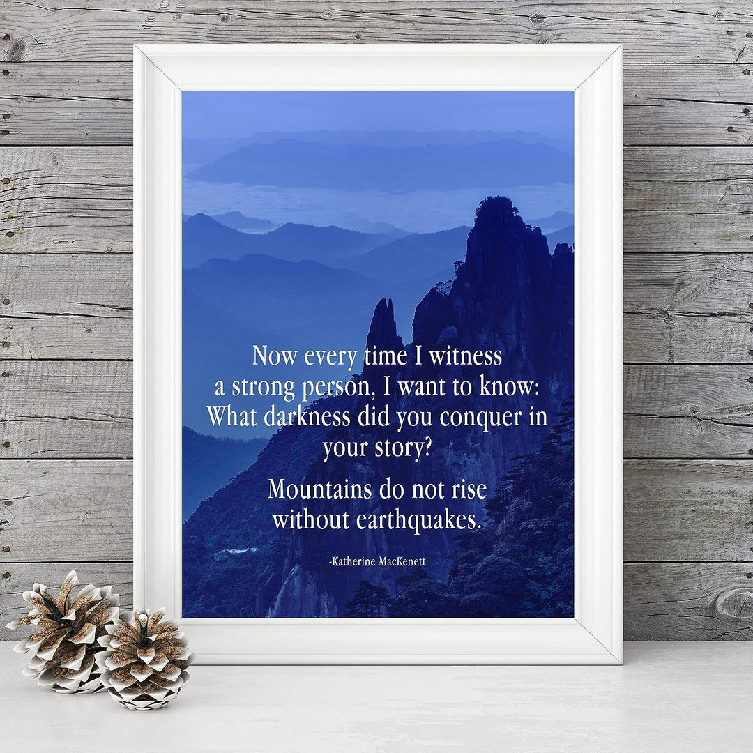 ?Mountains Do Not Rise Without Earthquakes? Motivational Wall Art Print -8 x 10" Mountain Landscape Photo Print-Ready to Frame. Home-Office-Studio-School-Dorm Decor. Great Inspirational Gift!