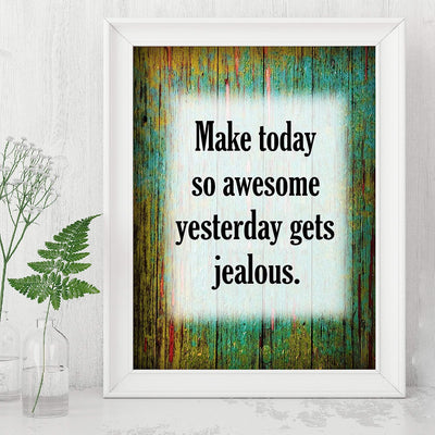 Make Today So Awesome Yesterday Gets Jealous-Motivational Wall Quotes -8 x 10" Distressed Art Print-Ready to Frame. Inspirational Decor for Home-Office-Desk-Work-School. Printed on Photo Paper.