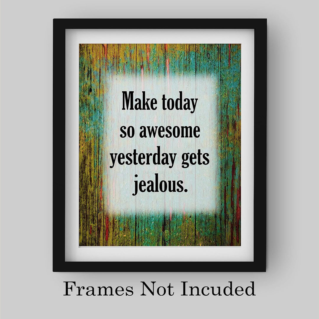 Make Today So Awesome Yesterday Gets Jealous-Motivational Wall Quotes -8 x 10" Distressed Art Print-Ready to Frame. Inspirational Decor for Home-Office-Desk-Work-School. Printed on Photo Paper.
