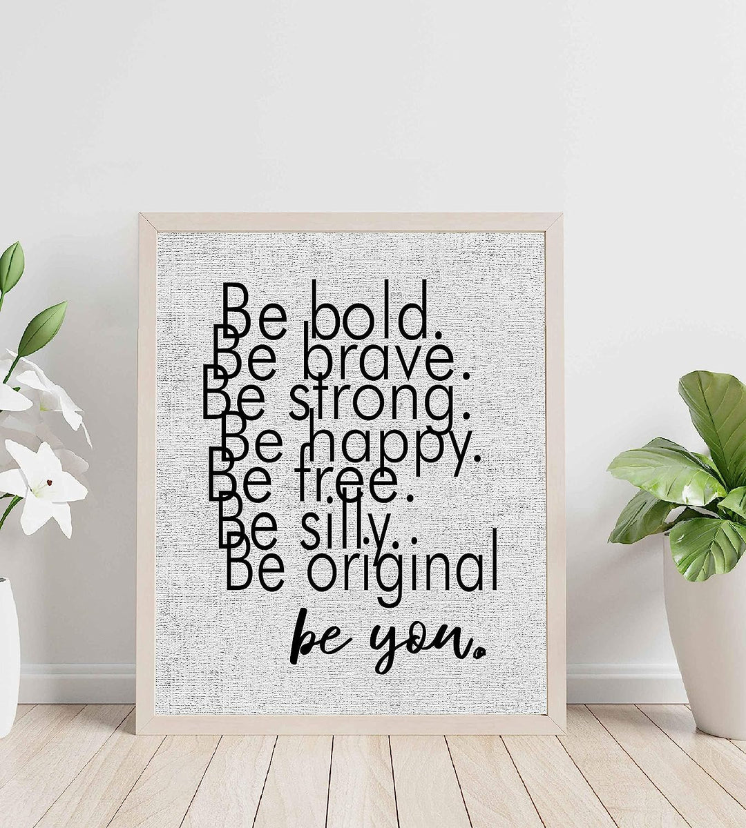 Be Bold-Strong-Happy-Silly-Be You Inspirational Quotes Wall Sign-8 x 10" Modern Typographic Art Print-Ready to Frame. Motivational Home-Office-Desk-School Decor. Great Gift &amp; Reminder-Just Be You!