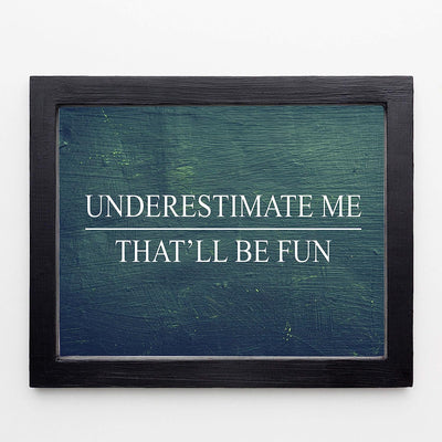 Underestimate Me, That'll Be Fun Motivational Wall Art -10 x 8" Distressed Wood Design Poster Print-Ready to Frame. Home-Office-School-Dorm-Gym Decor. Perfect for Motivation! Printed on Paper.