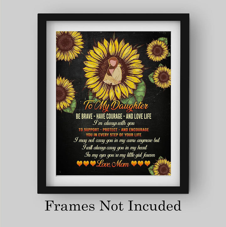 To My Daughter -Be Brave, Love Life Inspirational Family Wall Art -8 x 10" Country Rustic Sunflower Print -Ready to Frame. Loving, Keepsake Gift for All Daughters! Perfect for Graduation-Wedding!