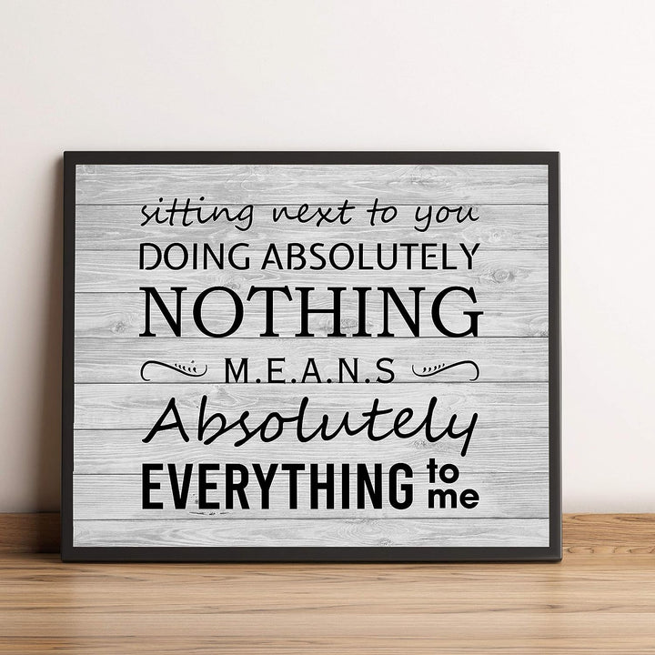 Sitting Next To You Doing Nothing Means Everything Love Quotes Wall Art Decor -10 x 8" Inspirational Love &amp; Marriage Print -Ready to Frame. Great Romantic Gift! Printed on Paper-Not Wood.