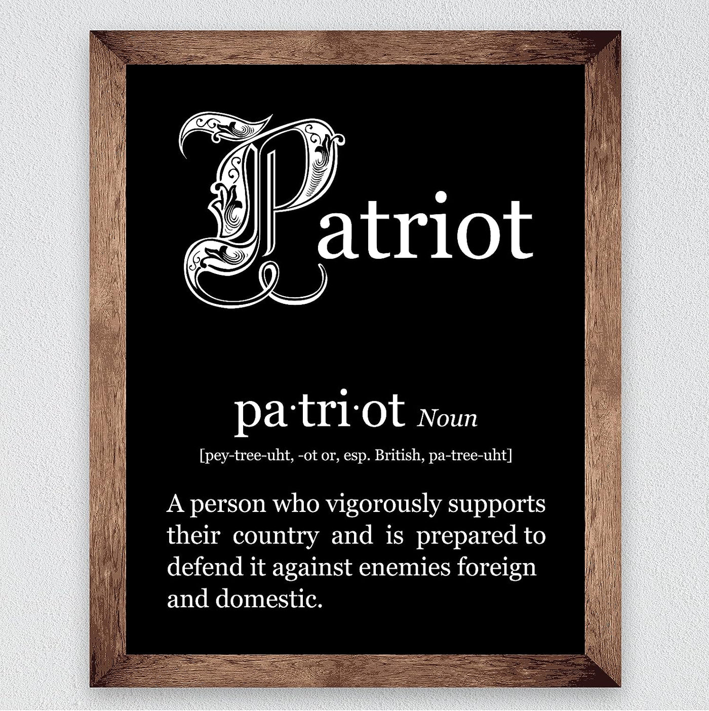 Patriot-Person Who Vigorously Supports Their Country-Patriotic Quotes Wall Art- 8 x 10" American Pride Print-Ready to Frame. Home-Office-Garage-Bar-Cave Decor. Great Gift for Military-Veterans!