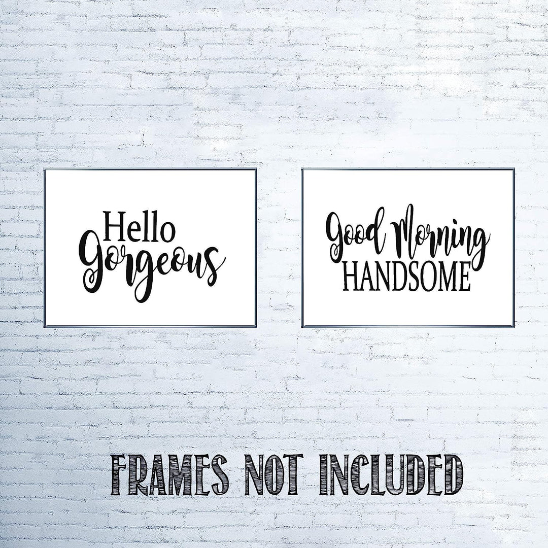 Hello Gorgeous &amp; Good Morning Handsome- Inspirational Wall Art- 8 x 10 Print Wall Art Ready to Frame. Motivational Wall Art Ideal for Home D?cor &amp; Office D?cor. Perfect Gift of Encouragement For All.