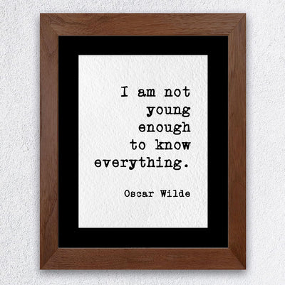 Oscar Wilde Quotes-"I Am Not Young Enough to Know Everything"-Inspirational Wall Art- 8 x 10" Typographic Poster Print-Ready to Frame. Motivational Home-Office-Classroom Decor! Great Literary Gift!