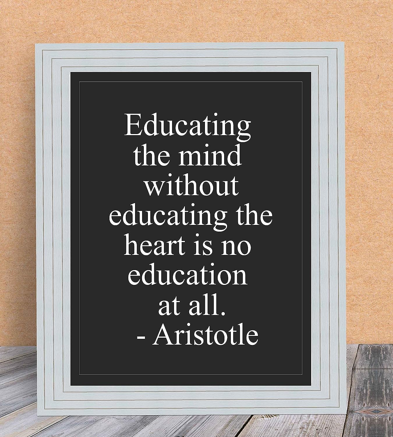 Aristotle-"Educating the Mind Without the Heart" Historical Quotes Wall Art -8 x 10" Motivational Poster Print-Ready to Frame. Modern Home-Office-Classroom-Dorm Decor. Great Gift for Inspiration!