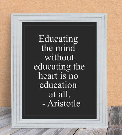 Aristotle-"Educating the Mind Without the Heart" Historical Quotes Wall Art -8 x 10" Motivational Poster Print-Ready to Frame. Modern Home-Office-Classroom-Dorm Decor. Great Gift for Inspiration!