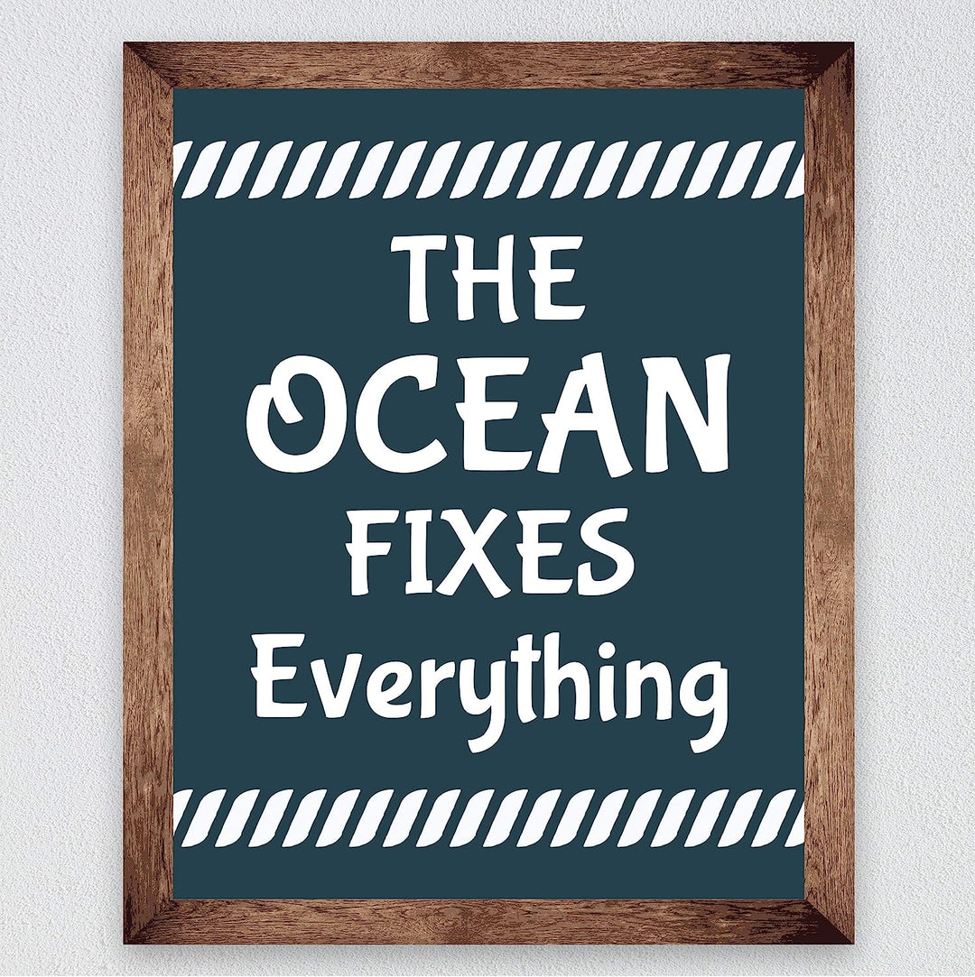 The Ocean Fixes Everything Funny Beach Sign -8 x 10" Nautical Wall Art Print-Ready to Frame. Inspirational Home-Office-Patio-Ocean Themed Decor. Perfect Fun Decoration for the Beach House!