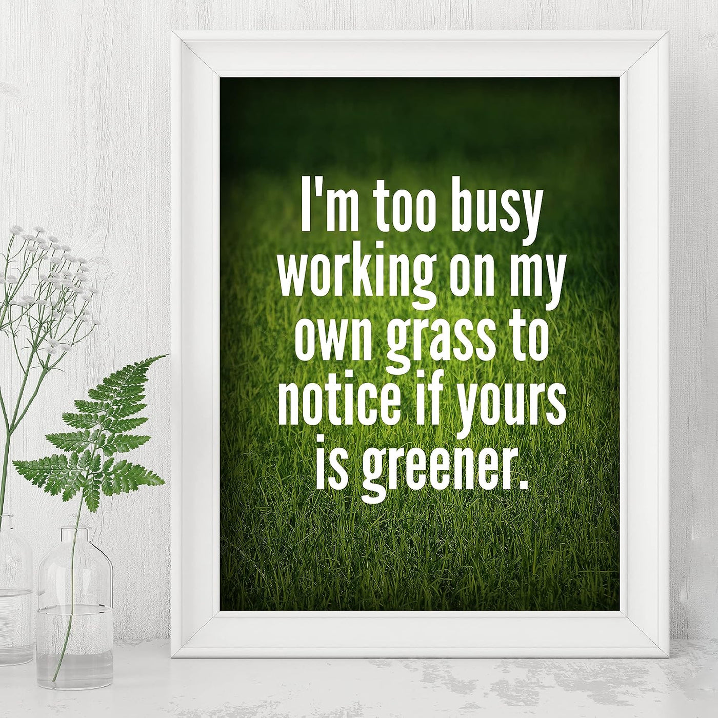 Too Busy Working on My Own Grass Motivational Quotes Wall Sign -8x10" Inspirational Green Grass Photo Print-Ready to Frame. Modern Typographic Design. Home-Office-Desk Decor. Reminder to Stay True!