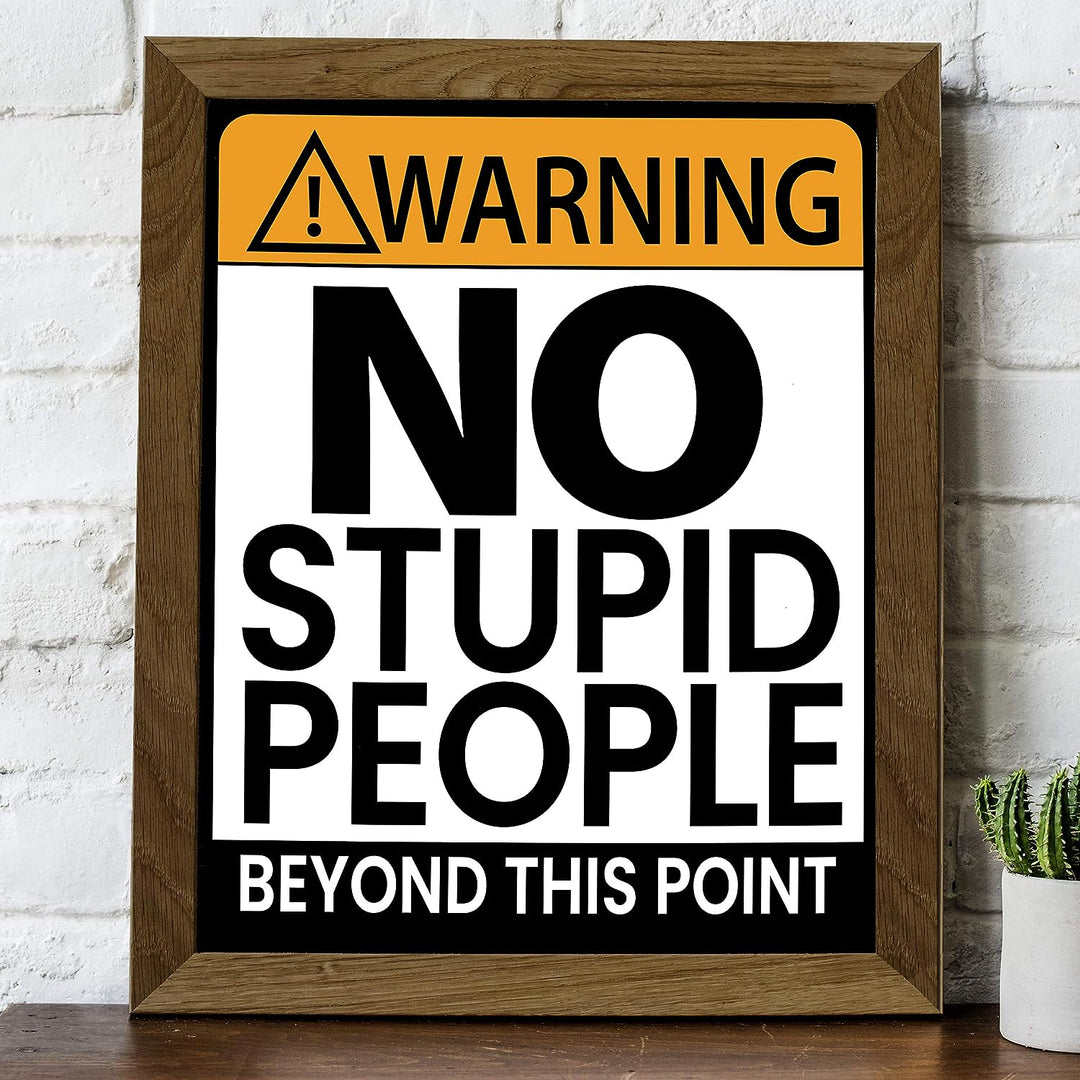 Warning-No Stupid People Beyond This Point Funny Wall Art -8x10" Sarcastic Replica Sign Print-Ready to Frame. Humorous Decor for Home-Office-Bar-Shop-Cave. Fun Novelty Gift! Printed on Photo Paper.