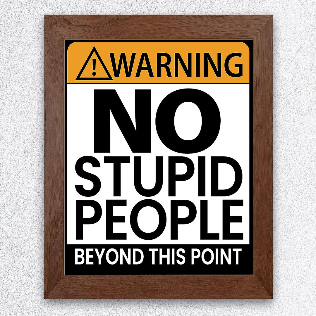 Warning-No Stupid People Beyond This Point Funny Wall Art -8x10" Sarcastic Replica Sign Print-Ready to Frame. Humorous Decor for Home-Office-Bar-Shop-Cave. Fun Novelty Gift! Printed on Photo Paper.