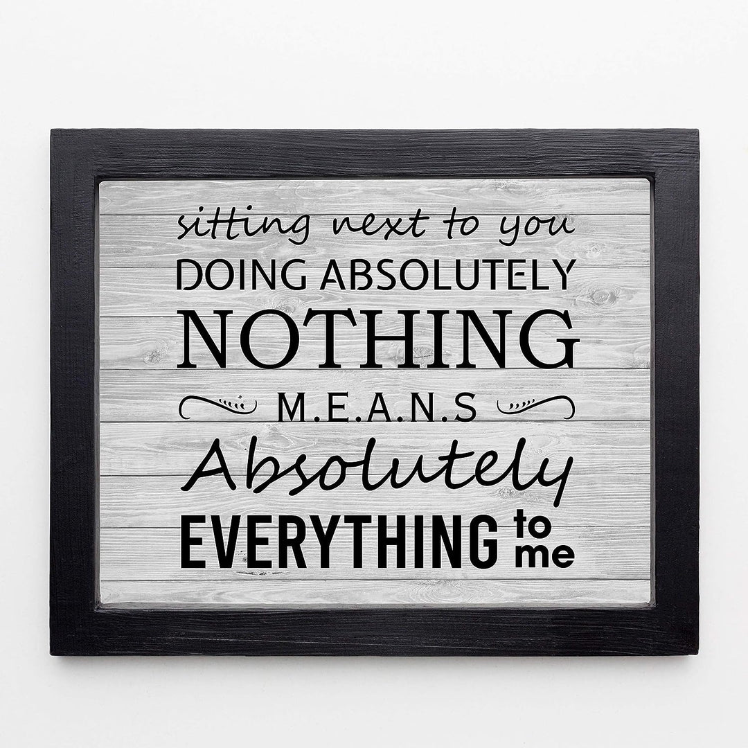 Sitting Next To You Doing Nothing Means Everything Love Quotes Wall Art Decor -10 x 8" Inspirational Love &amp; Marriage Print -Ready to Frame. Great Romantic Gift! Printed on Paper-Not Wood.