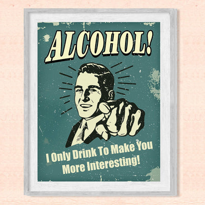 Alcohol-Only Drink to Make You More Interesting- Funny Wall Art -8 x 10" Rustic Replica Sign Print-Ready to Frame. Humorous Home-Kitchen-Bar-Shop-Cave Decor. Fun Gift for Liquor-Beer-Wine Drinkers!