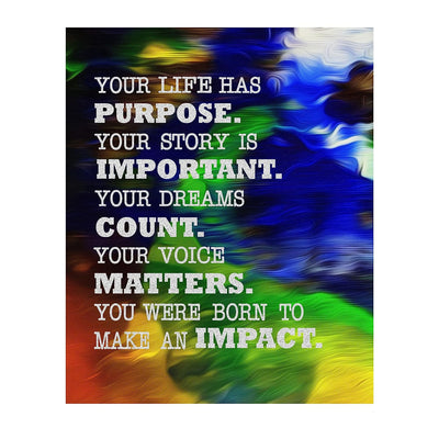 Your Life Has Purpose-Born To Make An Impact Inspirational Wall Art-8 x 10" Abstract Art Print w/Replica Textured Design-Ready to Frame. Home-Office-Desk-School Decor. Great Motivational Sign!